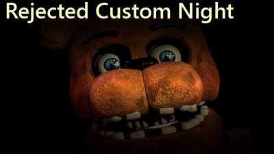 Rejected Custom Night